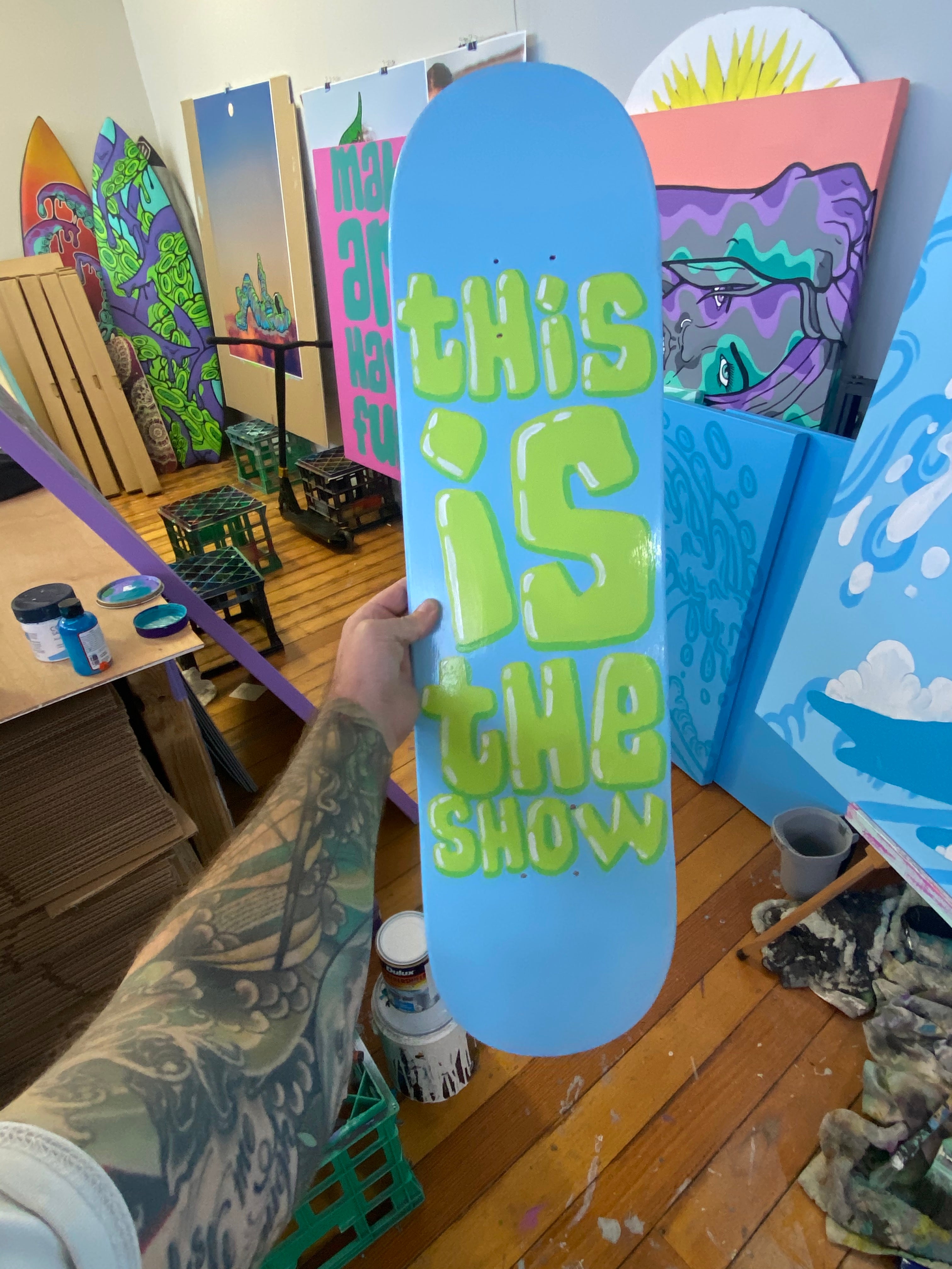 Original: This is the Show! Skateboard Art.