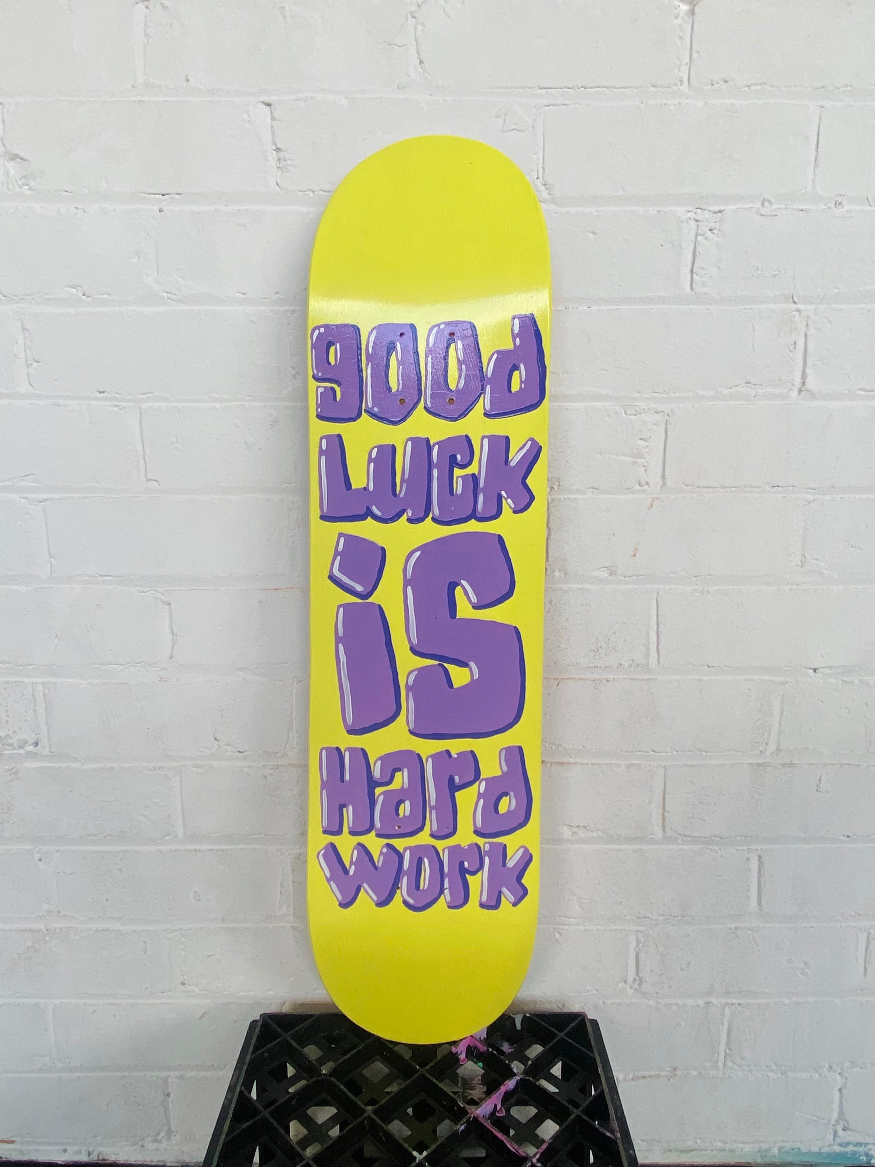 Original: "Good Luck is Hard Work" Skateboard Artwork