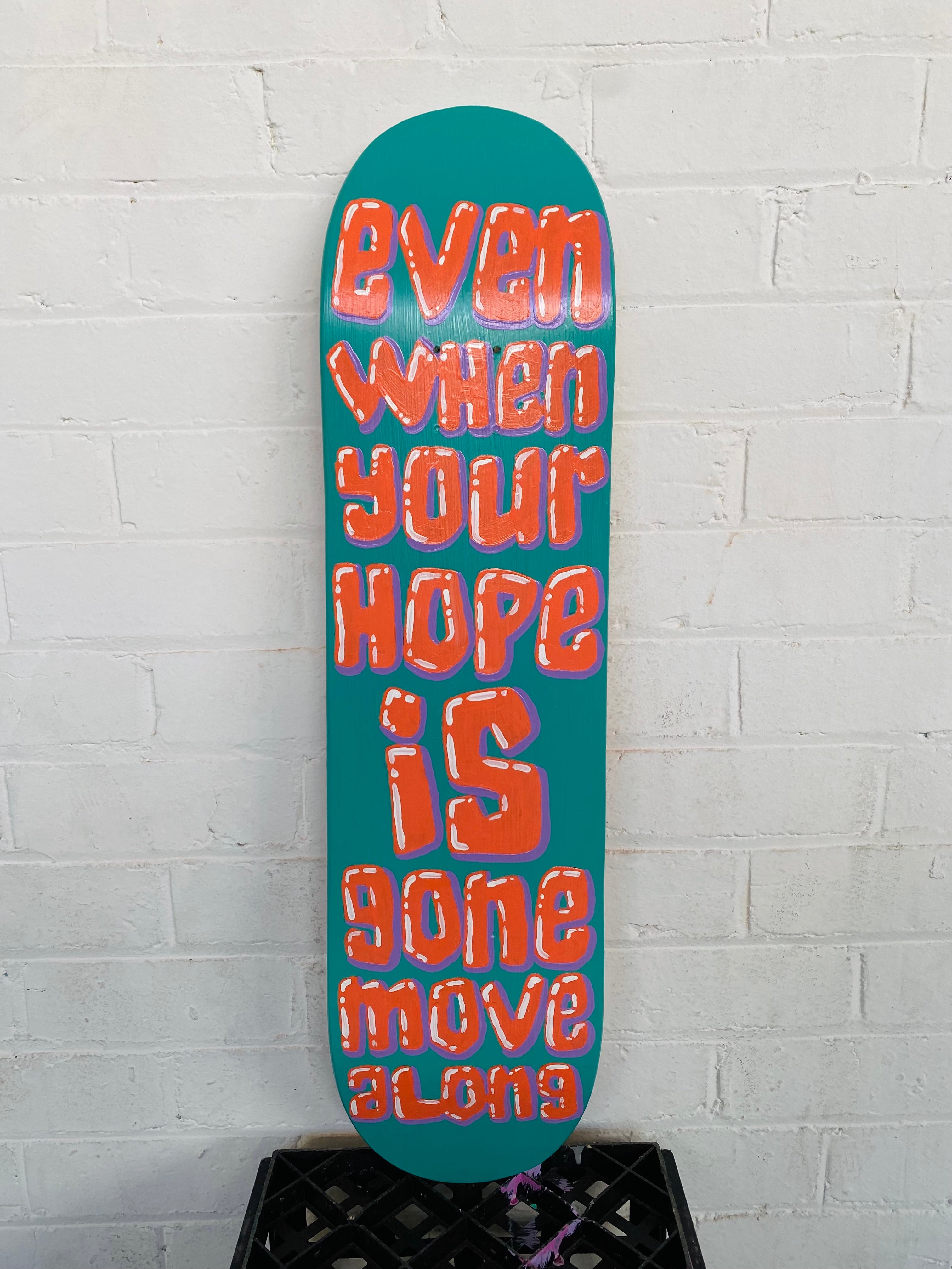 Original: "Even When your Hope is Gone ..." Skateboard Artwork